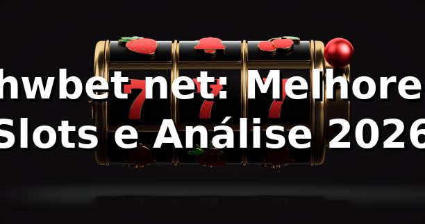 🎰 hwbet net: Melhores Slots e Análise 2026 1 🎰 hwbet net: Melhores Slots e Análise 2026